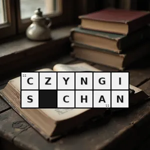 Hasło krzyżówkowe twórca i długoletni władca imperium mongolskiego xiii wieku - czyngis chan – rozwiązanie, synonimy, podpowiedzi i definicje krzyżówkowe